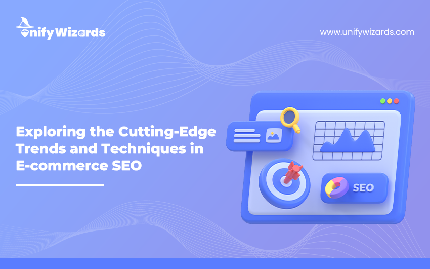 Exploring the Cutting-Edge Trends and Techniques in E-commerce SEO